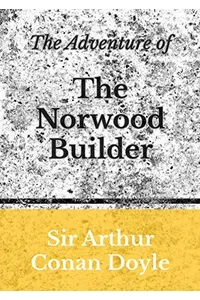 The Adventure of the Norwood Builder