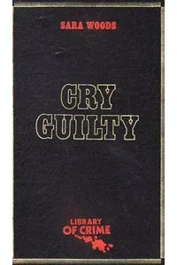 Cry Guilty