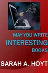 May You Write Interesting Books