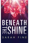 Beneath the Shine