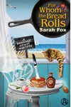 For Whom the Bread Rolls