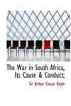 The War in South Africa, Its Cause & Conduct;