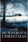 A Very Murderous Christmas: Ten Classic Crime Stories for the Festive Season