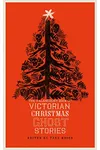The Valancourt Book of Victorian Christmas Ghost Stories
