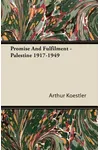Promise and Fulfilment: Palestine 1917-1949