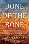 Bone of the Bone: Essays on America by a Daughter of the Working Class