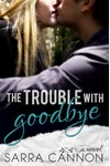 The Trouble with Goodbye
