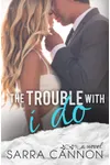 The Trouble With I Do