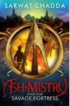 Ash Mistry and the Savage Fortress