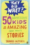 50 Impressive Kids and Their AmazingStories