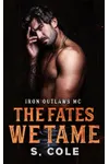 The Fates We Tame