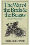 The War of the Birds and the Beasts and Other Russian Tales