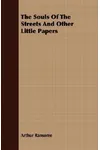 The Souls of the Streets and Other Little Papers