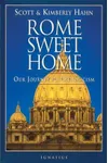 Rome Sweet Home: Our Journey to Catholicism