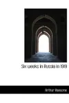 Six Weeks in Russia in 1919
