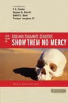 Show Them No Mercy: 4 Views on God and Canaanite Genocide