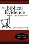 More Biblical Evidence for Catholicism: Companion to a Biblical Defense of Catholicism