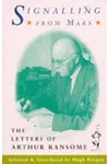 Signalling From Mars: The Letters of Arthur Ransome