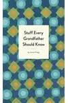 Stuff Every Grandfather Should Know