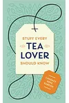 Stuff Every Tea Lover Should Know