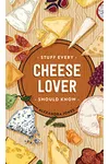 Stuff Every Cheese Lover Should Know
