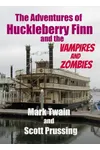 The Adventures of Huckleberry Finn and the Vampires and Zombies