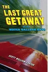 The Last Great Getaway of the Water Balloon Boys