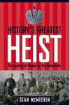 History's Greatest Heist: The Looting of Russia by the Bolsheviks