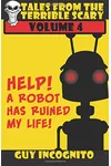 Help! A Robot Has Ruined My Life!