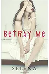 Betray Me