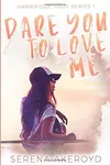 Dare You to Love Me