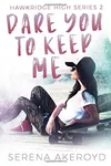 Dare You to Keep Me