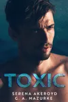 Toxic (As: G.A. Mazurke)