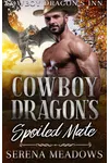 Cowboy Dragon's Spoiled Mate