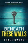 Beneath These Walls