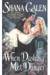 When Dashing Met Danger