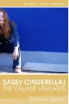 Sassy Cinderella and the Valiant Vigilante