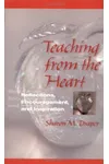 Teaching from the Heart: Reflections, Encouragement, and Inspiration