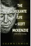 The Vigilante Life of Scott Mckenzie
