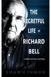 The Regretful Life of Richard Bell