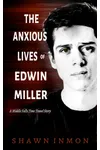 The Anxious Lives of Edwin Miller