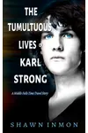 The Tumultuous Lives of Karl Strong