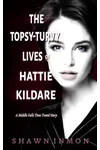 The Topsy-Turvy Lives of Hattie Kildare