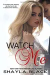 Watch Me (As: Shelley Bradley)