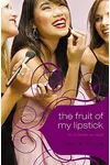 The Fruit of My Lipstick