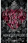 Dear Heart, You Screwed Me