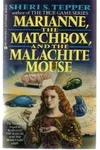 Marianne, the Matchbox and the Malachite Mouse