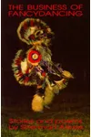 The Business of Fancydancing: Stories and Poems
