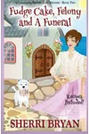 Fudge Cake, Felony and a Funeral