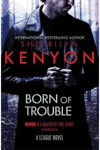 Born of Trouble